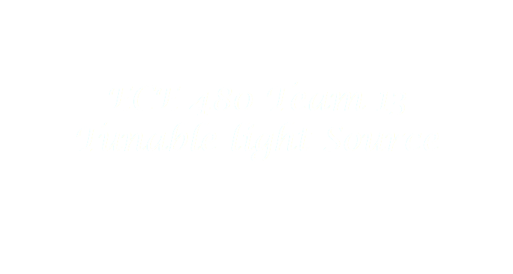 &nbsp;ECE 480 Team 13
Tunable light Source
