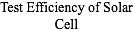 Test Efficiency of Solar Cell