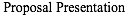 Proposal Presentation
